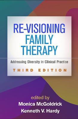 Re-Visioning Family Therapy, Third Edition: Addressing Diversity in Clinical Practice - cover