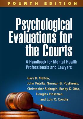 Psychological Evaluations for the Courts, Fourth Edition: A Handbook for Mental Health Professionals and Lawyers - Gary B. Melton,John Petrila,Norman G. Poythress - cover