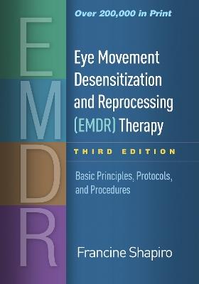 Eye Movement Desensitization and Reprocessing (EMDR) Therapy: Basic Principles, Protocols, and Procedures - Francine Shapiro - cover