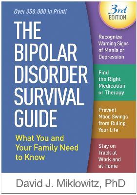 The Bipolar Disorder Survival Guide: What You and Your Family Need to Know - David J. Miklowitz - cover