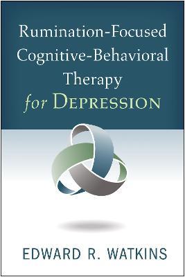 Rumination-Focused Cognitive-Behavioral Therapy for Depression - Edward R. Watkins - cover