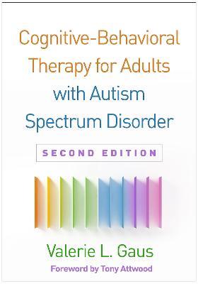 Cognitive-Behavioral Therapy for Adults with Autism Spectrum Disorder - Valerie L. Gaus - cover
