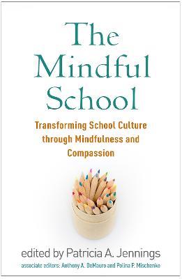 The Mindful School: Transforming School Culture through Mindfulness and Compassion - cover