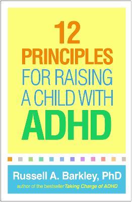 12 Principles for Raising a Child with ADHD - Russell A. Barkley - cover
