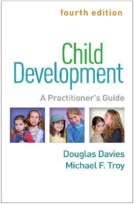 Child Development, Fourth Edition: A Practitioner's Guide - Douglas Davies,Michael F. Troy - cover
