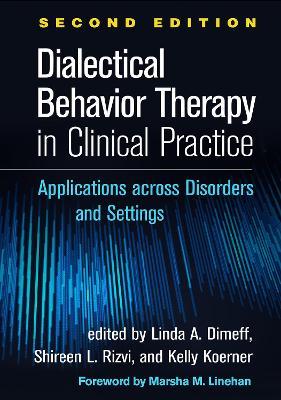 Dialectical Behavior Therapy in Clinical Practice, Second Edition: Applications across Disorders and Settings - cover