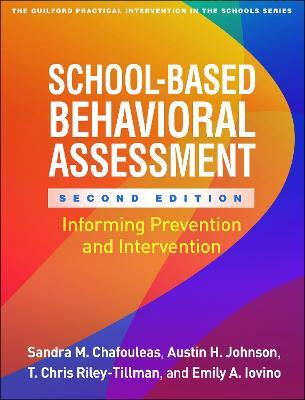 School-Based Behavioral Assessment: Informing Prevention and Intervention - Sandra M. Chafouleas,Austin H. Johnson,T. Chris Riley-Tillman - cover