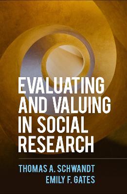 Evaluating and Valuing in Social Research - Thomas A. Schwandt,Emily F. Gates - cover