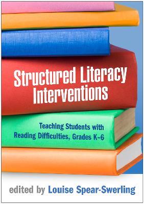 Structured Literacy Interventions: Teaching Students with Reading Difficulties, Grades K-6 - cover