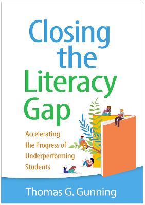 Closing the Literacy Gap: Accelerating the Progress of Underperforming Students - Thomas G Gunning - cover