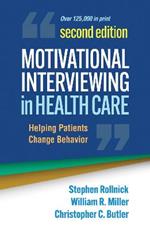 Motivational Interviewing in Health Care, Second Edition: Helping Patients Change Behavior