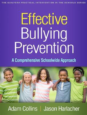 Effective Bullying Prevention: A Comprehensive Schoolwide Approach - Adam Collins,Jason Harlacher - cover