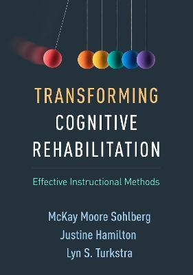 Transforming Cognitive Rehabilitation: Effective Instructional Methods - McKay Moore Sohlberg,Justine Hamilton,Lyn S. Turkstra - cover