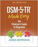 DSM-5-TR® Made Easy: The Clinician's Guide to Diagnosis