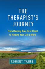 The Therapist's Journey: From Meeting Your First Client to Finding Your Life’s Work