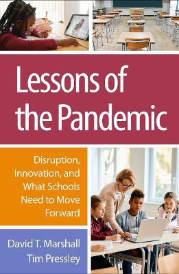Lessons of the Pandemic: Disruption, Innovation, and What Schools Need to Move Forward - David T. Marshall,Tim Pressley - cover