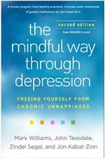 The Mindful Way through Depression, Second Edition: Freeing Yourself from Chronic Unhappiness
