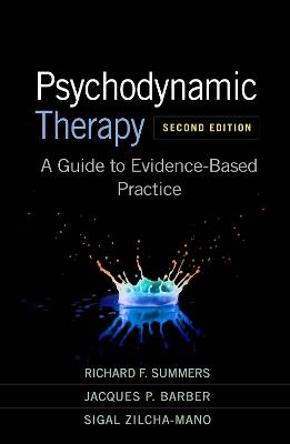 Psychodynamic Therapy, Second Edition: A Guide to Evidence-Based Practice - Richard F. Summers,Jacques P. Barber,Sigal Zilcha-Mano - cover