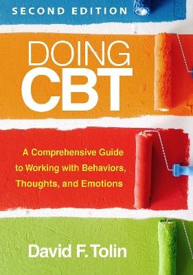 Doing CBT, Second Edition: A Comprehensive Guide to Working with Behaviors, Thoughts, and Emotions - David F. Tolin - cover