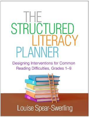 The Structured Literacy Planner: Designing Interventions for Common Reading Difficulties, Grades 1-9 - Louise Spear-Swerling - cover