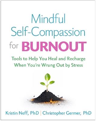 Mindful Self-Compassion for Burnout - Kristin Neff,Christopher Germer,Christine M. Benton - cover