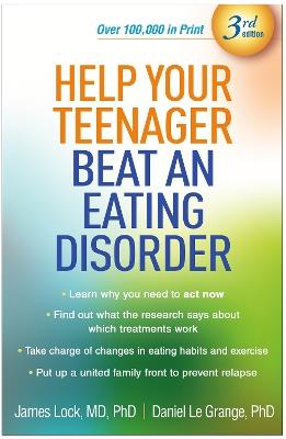 Help Your Teenager Beat an Eating Disorder, Third Edition - James Lock,Daniel Le Grange - cover