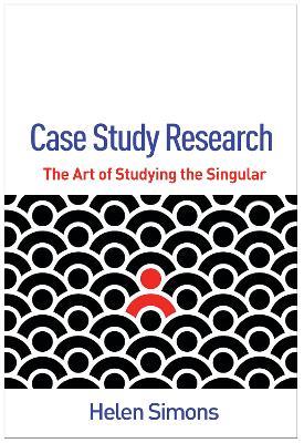 Case Study Research: The Art of Studying the Singular - Helen Simons - cover