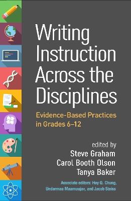 Writing Instruction Across the Disciplines: Evidence-Based Practices in Grades 6-12 - cover