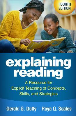 Explaining Reading, Fourth Edition: A Resource for Explicit Teaching of Concepts, Skills, and Strategies - Gerald G. Duffy,Roya Q. Scales - cover