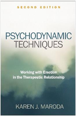 Psychodynamic Techniques, Second Edition: Working with Emotion in the Therapeutic Relationship - Karen J. Maroda - cover
