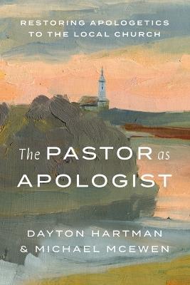 Pastor as Apologist, The - Dayton Hartman - cover