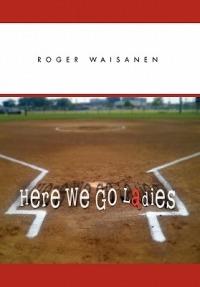 Here We Go Ladies - Roger Waisanen - cover