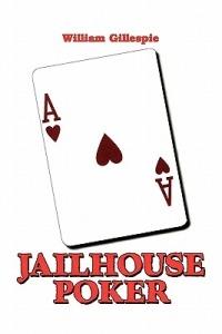 Jailhouse Poker - William Gillespie - cover