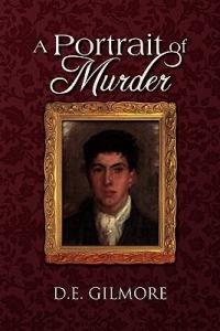 A Portrait of Murder - D E Gilmore - cover