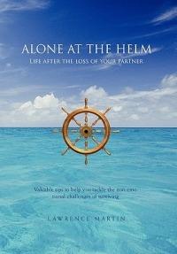 Alone at the Helm: Life after the loss of your partner - Lawrence Martin - cover