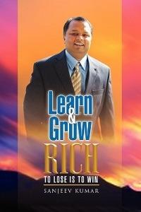 Learn And Grow Rich: to loose is to win - Sanjeev Kumar - cover