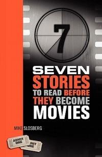 Seven Stories to Read Before They Become Movies - Mike Slosberg - cover