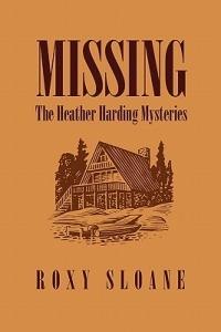 Missing: The Heather Harding Mysteries - Roxy Sloane - cover