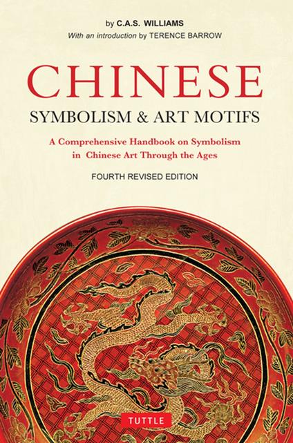 Chinese Symbolism and Art Motifs Fourth Revised Edition