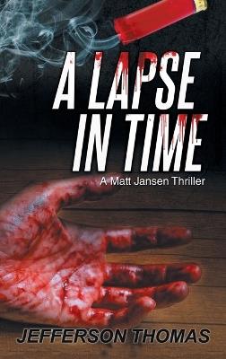 A Lapse in Time: A Matt Jansen Thriller - Jefferson Thomas - cover
