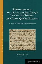 Reconstruction of a Source of Ibn Ishaq's Life of the Prophet and Early Qur'an Exegesis: A Study of Early Ibn 'Abbas Traditions