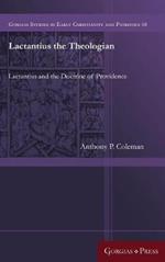 Lactantius the Theologian: Lactantius and the Doctrine of Providence