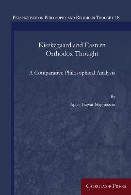 Kierkegaard and Eastern Orthodox Thought: A Comparative Philosophical Analysis - Ágúst Magnússon - cover