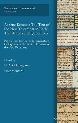 At One Remove: The Text of the New Testament in Early Translations and Quotations: Papers from the Eleventh Birmingham Colloquium on the Textual Criticism of the New Testament - cover