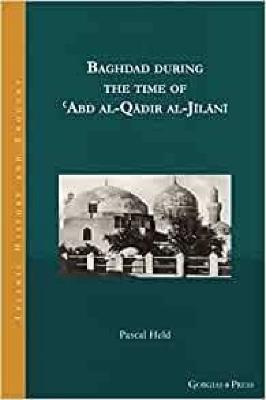 Baghdad during the time of ?Abd al-Qadir al-Jilani: - - Pascal Held - cover