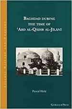 Baghdad during the time of 'Abd al-Qadir al-Jilani: -