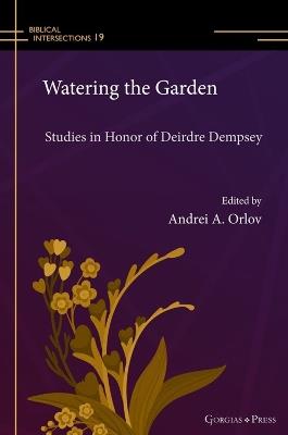 Watering the Garden: Studies in Honor of Deirdre Dempsey - cover