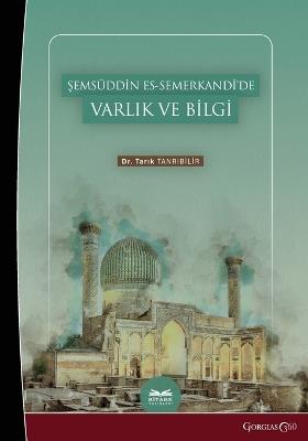 Being and Knowledge in Shamsuddin es-Samarkand? - Tarik Tanribilir - cover