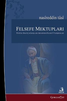 Philosophical Letters: Philosophical Correspondence Between Tusi and Some of His Contemporaries - Murat Demirkol - cover