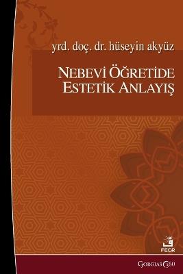 Aesthetic Understanding in the Prophet's Teachings - Hüseyin Akyüz - cover